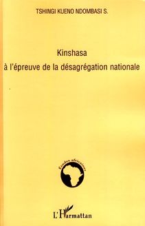Kinshasa à l épreuve de la désagrégation nationale
