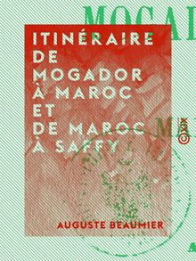 Itinéraire de Mogador à Maroc et de Maroc à Saffy - Février 1868