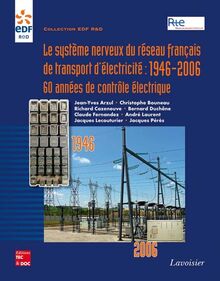 Le système nerveux du réseau français de transport d électricité : 1946-2006  60 années de contrôle électrique (Coll. EDF R&D)