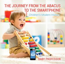 The Journey from the Abacus to the Smartphone | Children s Modern History