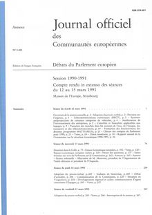 Journal officiel des Communautés européennes Débats du Parlement européen Session 1990-1991. Compte rendu in extenso des séances du 12 au 15 mars 1991