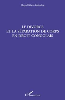 Le divorce et la séparation de corps en droit congolais