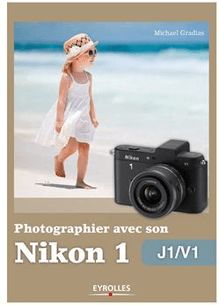 Photographier avec son Nikon 1 - J1/V1