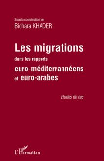 Les migrations dans les rapports euro-méditerranéens et euro-arabes