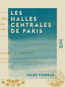 Les Halles centrales de Paris - Autrefois et aujourd hui