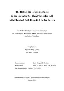 The role of the heterointerfaces in the Cu(In,Ga)Se_1tn2 thin film solar cell with chemical bath deposited buffer layers [Elektronische Ressource] / vorgelegt von Nguyen Hong Quang