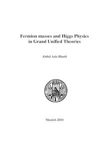 Fermion masses and Higgs physics in grand unified theories [Elektronische Ressource] / submitted by Abdul Aziz Bhatti