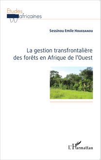 La gestion transfrontalière des forêts en Afrique de l Ouest