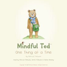 Mindful Ted, One Thing at a Time