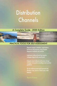 Distribution Channels A Complete Guide - 2020 Edition