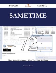 Sametime 72 Success Secrets - 72 Most Asked Questions On Sametime - What You Need To Know