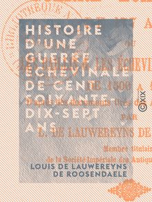 Histoire d une guerre échevinale de cent soixante-dix-sept ans - Les baillis et les échevins à Saint-Omer, de 1500 à 1677