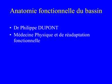 Anatomie fonctionnelle du bassin Dr Philippe DUPONT Médecine Physique et de réadaptation fonctionnelle