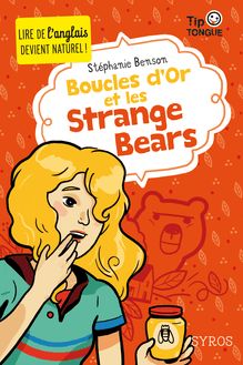 Boucles d Or et les Strange Bears - collection Tip Tongue - A1 introductif- dès 8 ans