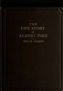 The life story of Albert Pike