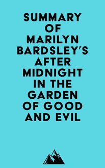 Summary of Marilyn Bardsley s After Midnight in the Garden of Good and Evil