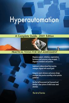 Hyperautomation A Complete Guide - 2021 Edition