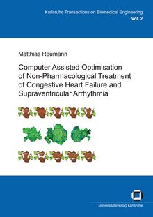 Computer assisted optimisation on non-pharmacological treatment of congestive heart failure and supraventricular arrhythmia [Elektronische Ressource] / von Matthias Reumann