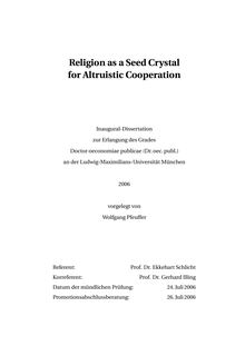 Religion as a seed crystal for altruistic cooperation [Elektronische Ressource] / vorgelegt von Wolfgang Pfeuffer