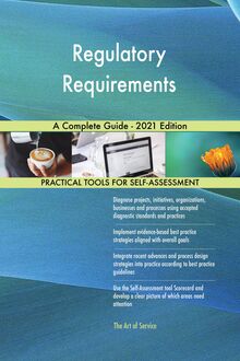 Regulatory Requirements A Complete Guide - 2021 Edition