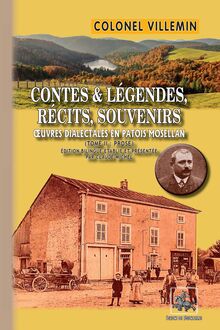 Contes & Légendes, Récits, Souvenirs (oeuvres dialectales en patois mosellan) : Tome 2 (prose)