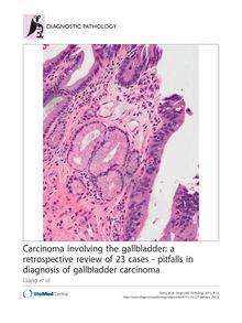Carcinoma involving the gallbladder: a retrospective review of 23 cases - pitfalls in diagnosis of gallbladder carcinoma