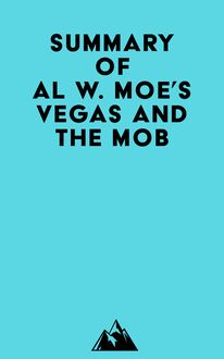 Summary of Al W. Moe s Vegas and the Mob