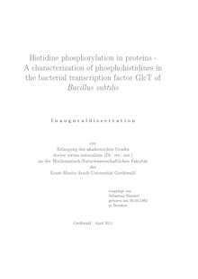 Histidine phosphorylation in proteins - A characterization of phosphohistidines in the bacterial transcription factor GlcT of Bacillus subtilis [Elektronische Ressource] / Sebastian Himmel