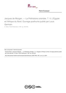 Jacques de Morgan. — La Préhistoire orientale. T. II, L Egypte et l Afrique du Nord. Ouvrage posthume publié par Louis Germain.  ; n°4 ; vol.8, pg 352-353
