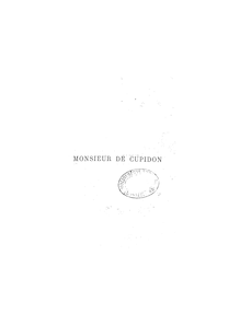 Monsieur de Cupidon (Nouvelle édition) / par Charles Monselet