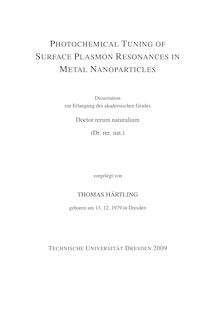 Photochemical tuning of surface plasmon resonances in metal nanoparticles [Elektronische Ressource] / vorgelegt von Thomas Härtling