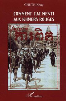 Comment j ai menti aux Khmers rouges