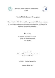 Nitrate: metabolism and development [Elektronische Ressource] : characterization of the glutamate dehydrogenase (GDH) family, an enzyme at the crossroads of carbon nitrogen interactions metabolites and study of the regulation of flowering by nitrogen / Inmaculada Castro Marin