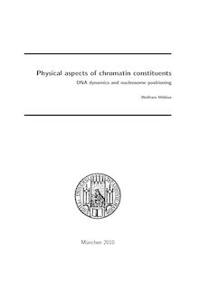 Physical aspects of chromatin constituents [Elektronische Ressource] : DNA dynamics and nucleosome positioning / vorgelegt von Wolfram Möbius
