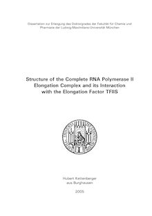 Structure of the complete RNA polymerase II elongation complex and its interaction with the elongation factor TFIIS [Elektronische Ressource] / Hubert Kettenberger