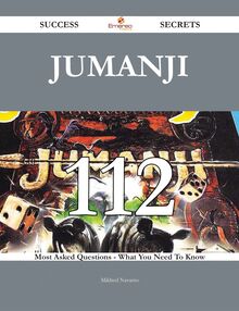 Jumanji 112 Success Secrets - 112 Most Asked Questions On Jumanji - What You Need To Know
