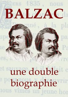 BALZAC, une double biographie