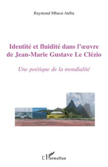 Identité et fluidité dans l oeuvre de Jean-Marie Gustave Le Clézio