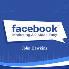 Facebook Marketing 3.0 Made Easy