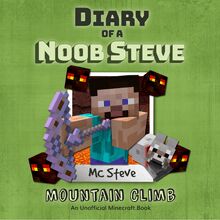 Diary of a Minecraft Noob Steve Book 5: Mountain Climb (An Unofficial Minecraft Diary Book)