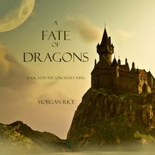 The Sorcerer's Ring - : A Fate of Dragons (Book #3 in the Sorcerer's Ring)