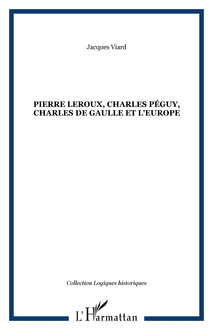 Pierre Leroux, Charles Péguy, Charles de Gaulle et l Europe