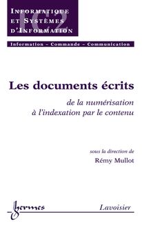 Les documents écrits: De la numérisation à l indexation par le contenu (Traité IC2, série informatique et systèmes d information)