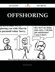 Offshoring 147 Success Secrets - 147 Most Asked Questions On Offshoring - What You Need To Know