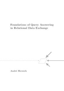 Foundations of query answering in relational data exchange [Elektronische Ressource] / von André Hernich