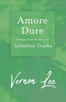 Amore Dure - Passages From the Diary of Spiridion Trepka