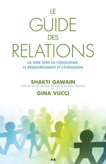 Le guide des relations : La voie vers la conscience, le ressourcement et l’évolution