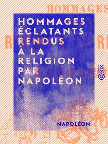 Hommages éclatants rendus à la religion par Napoléon