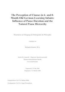 The perception of clauses in 6 and 8 month old German learning infants  [Elektronische Ressource] : influence of pause duration and the natural pause hierarchy / vorgelegt von Michaela Schmitz