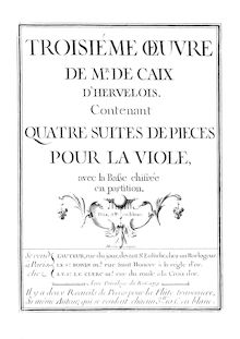 Partition complète, Troisiéme Œuvre de Mr de Caix d Hervelois, contenant Quatre  de pièces pour la viole, avec la Basse chifrée en partition.